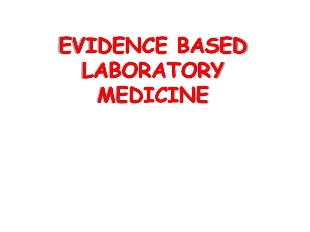 PPT EVIDENCE BASED LABORATORY MEDICINE PowerPoint Presentation, free