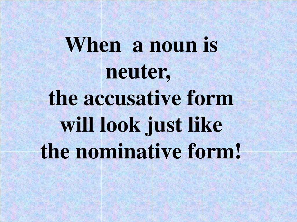 PPT What happens when a noun is NEUTER? PowerPoint Presentation, free