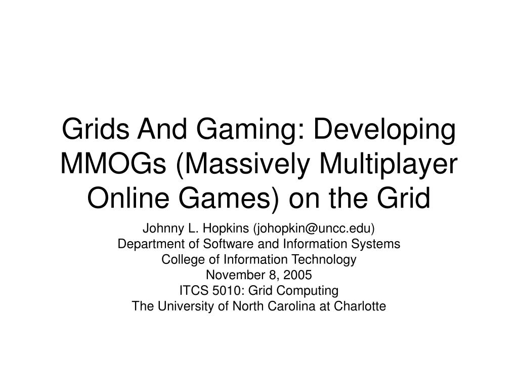 PPT Grids And Gaming Developing MMOGs (Massively Multiplayer Online