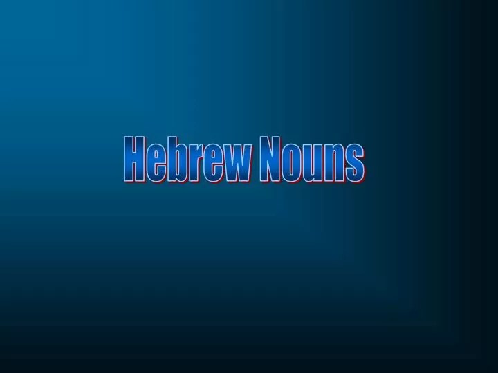 PPT Hebrew Nouns PowerPoint Presentation, free download ID4638893