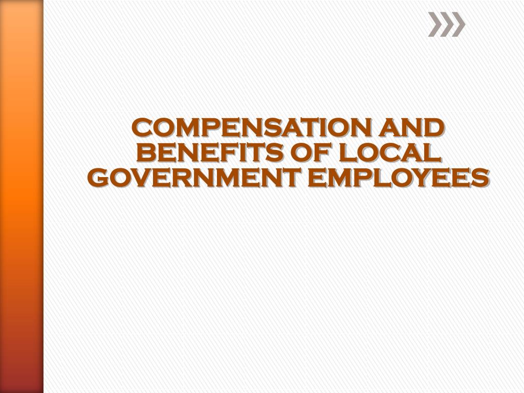 PPT COMPENSATION AND BENEFITS OF LOCAL GOVERNMENT EMPLOYEES