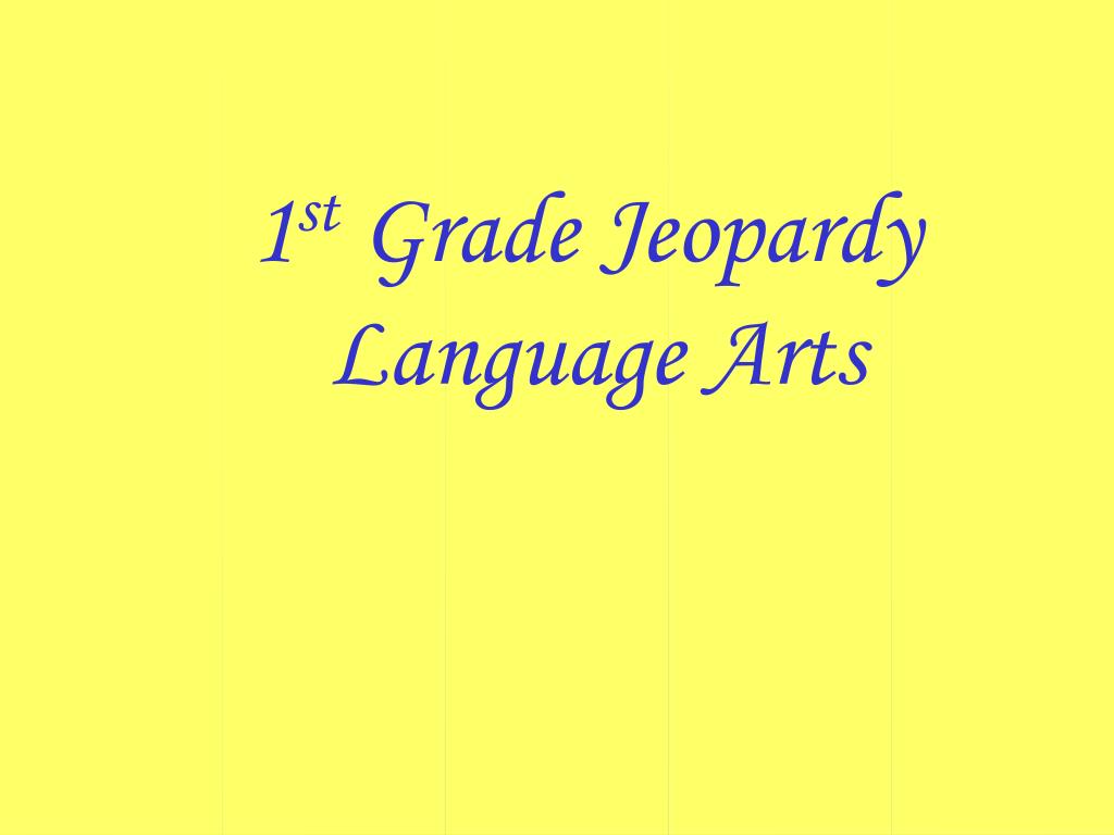 PPT 1 st Grade Jeopardy Language Arts PowerPoint Presentation, free