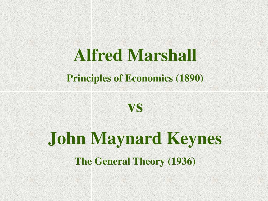 PPT Alfred Marshall Principles of Economics (1890) vs John Maynard