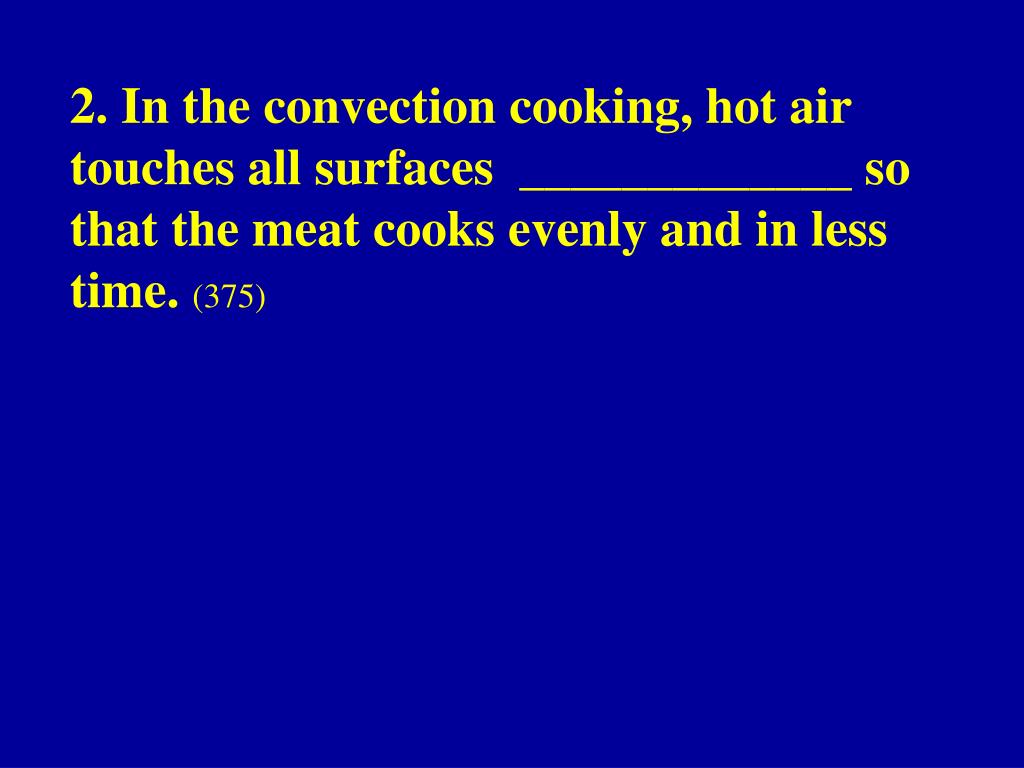 PPT 1. In the convection oven, heated air is