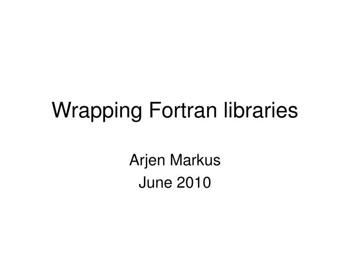 PPT Wrapping Fortran libraries PowerPoint Presentation, free download
