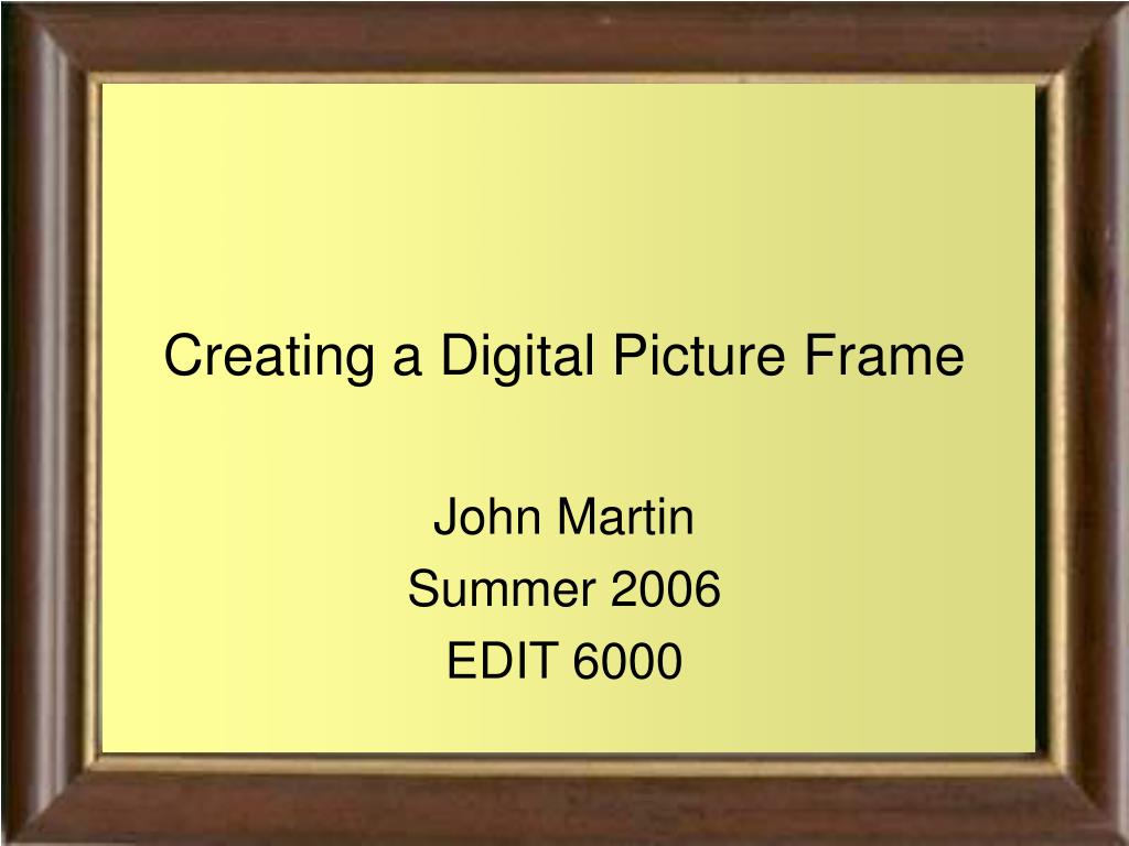 PPT Creating a Digital Picture Frame PowerPoint Presentation, free