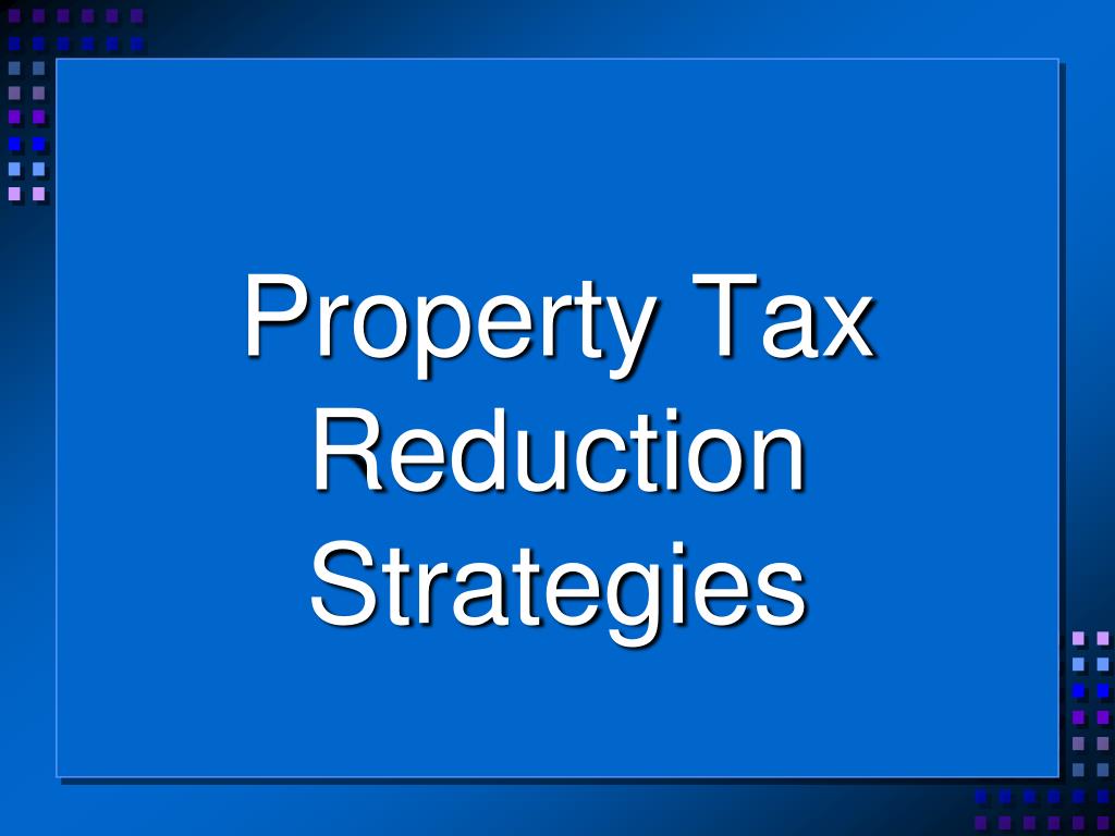 PPT Property Tax Reduction Strategies PowerPoint Presentation, free