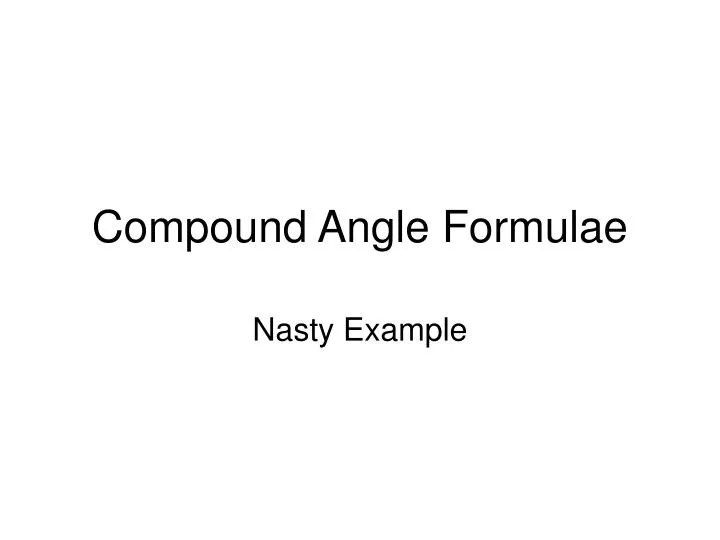PPT - Compound Angle Formulae PowerPoint Presentation, free download