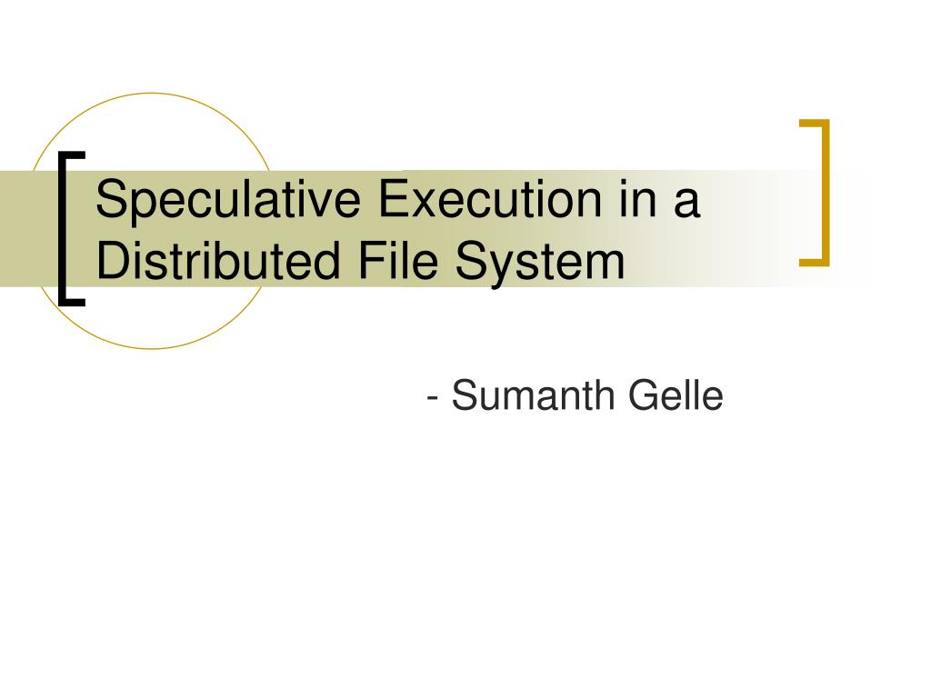 PPT Speculative Execution in a Distributed File System PowerPoint