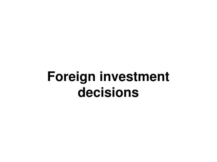 PPT Foreign investment decisions PowerPoint Presentation, free