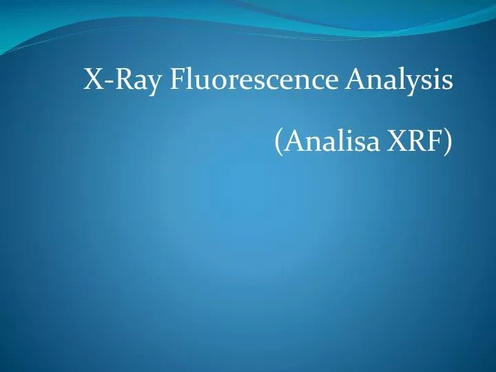 PPT XRay Fluorescence Analysis (Analisa XRF) PowerPoint Presentation ID4751472