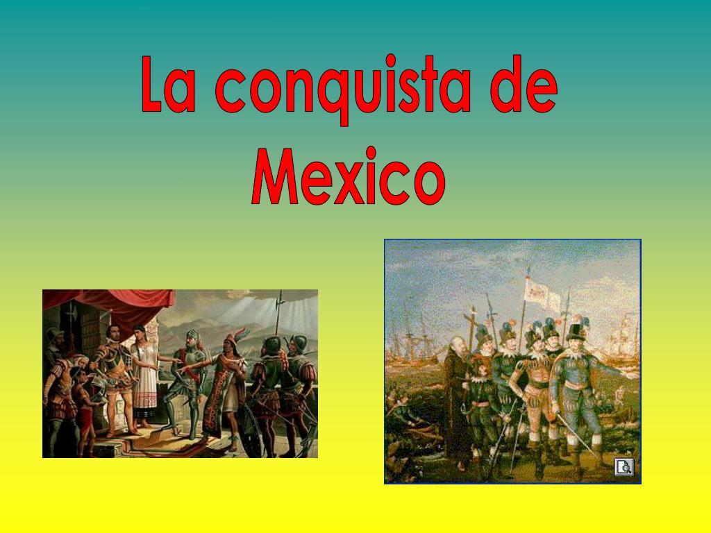 PPT La conquista de Mexico PowerPoint Presentation, free download