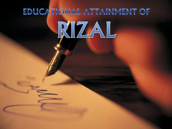 PPT EDUCATIONAL ATTAINMENT OF RIZAL PowerPoint Presentation, free download ID4778621