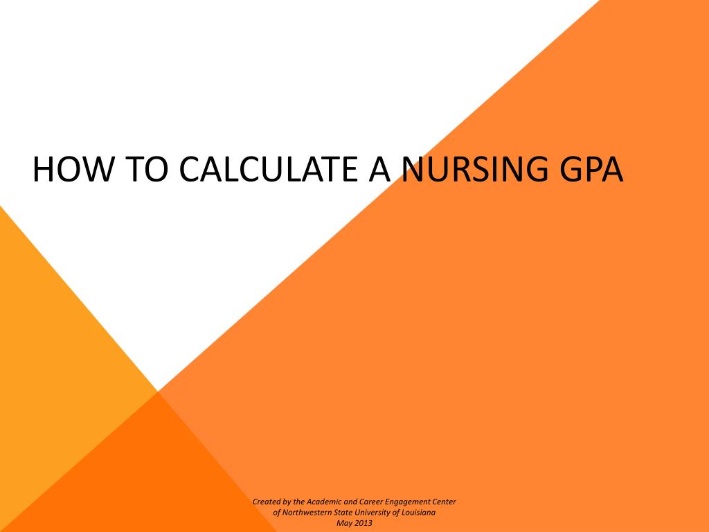 PPT HOW TO CALCULATE A NURSING GPA PowerPoint Presentation, free download ID4815759