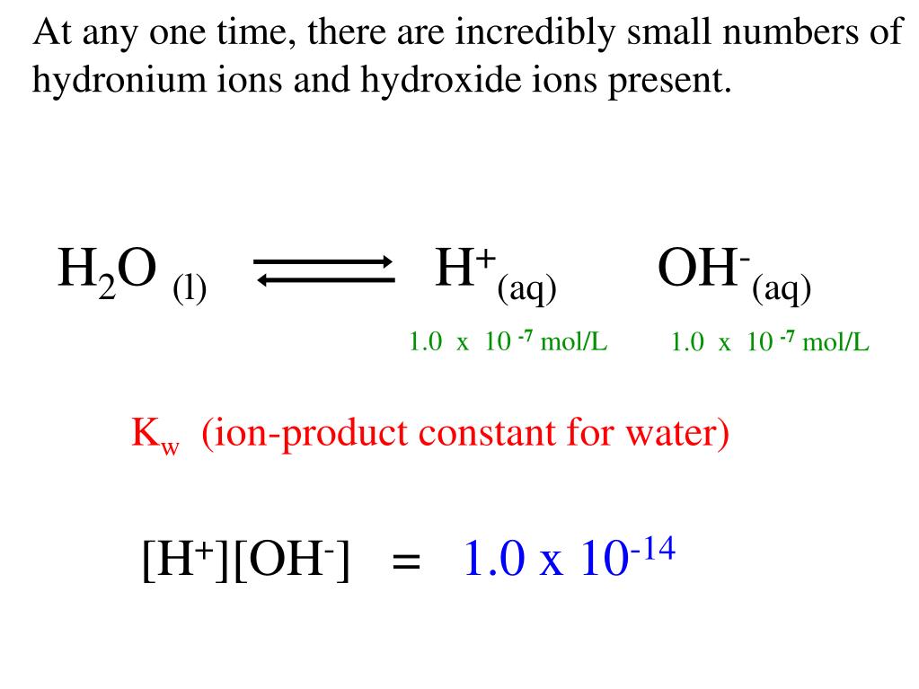 PPT At any one time, there are incredibly small numbers of hydronium