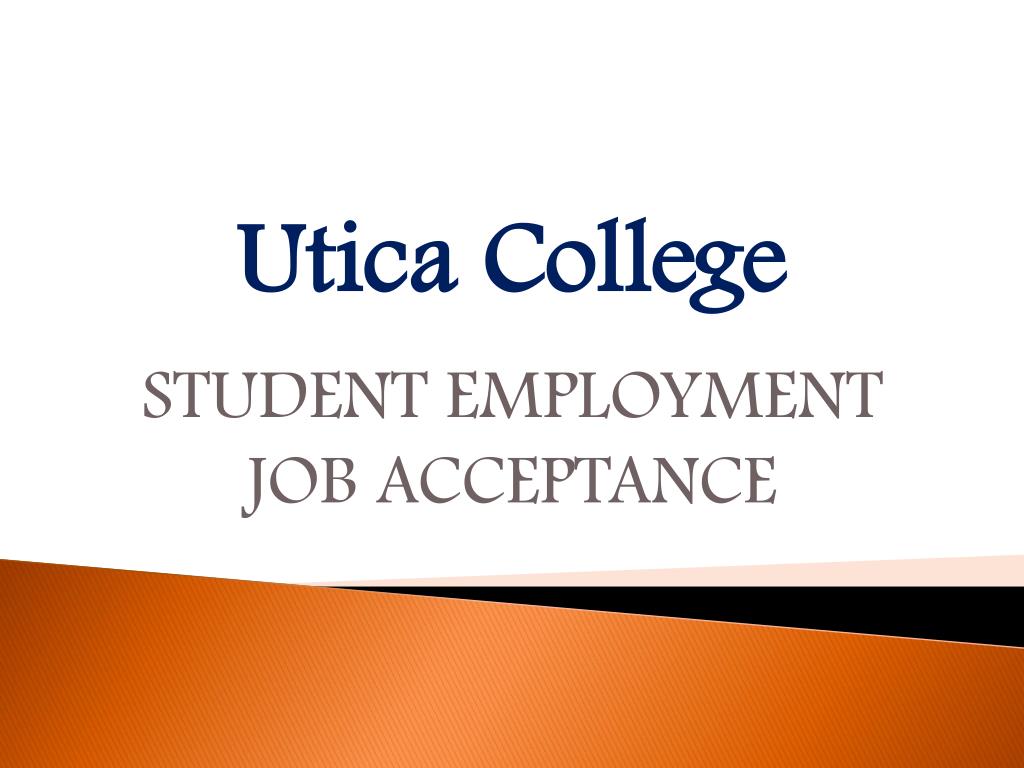 PPT Utica College STUDENT EMPLOYMENT JOB ACCEPTANCE PowerPoint