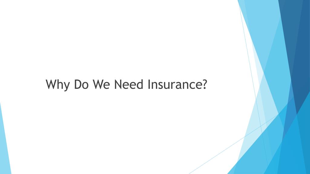 PPT Why We Need Insurance PowerPoint Presentation, free download ID4836006
