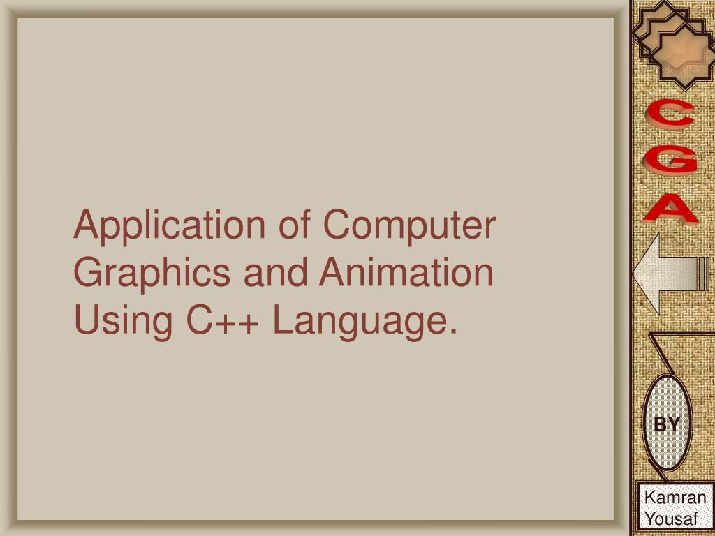 PPT Application of Computer Graphics and Animation Using C++ Language