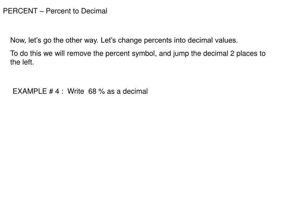 PPT PERCENT Decimal to percent Percent means “how many out of 100”. Think of your GRADE