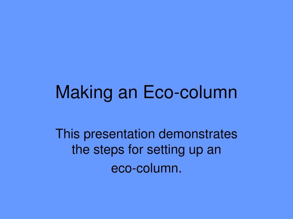 PPT Making an Ecocolumn PowerPoint Presentation, free download ID