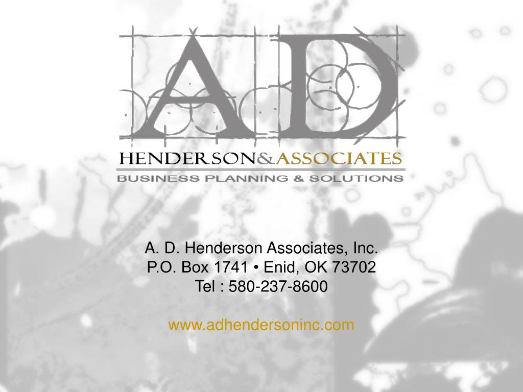 PPT A. D. Henderson Associates, Inc. P.O. Box 1741 • Enid, OK 73702