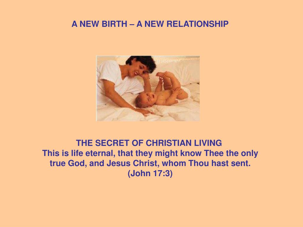PPT A NEW BIRTH A NEW RELATIONSHIP PowerPoint Presentation, free