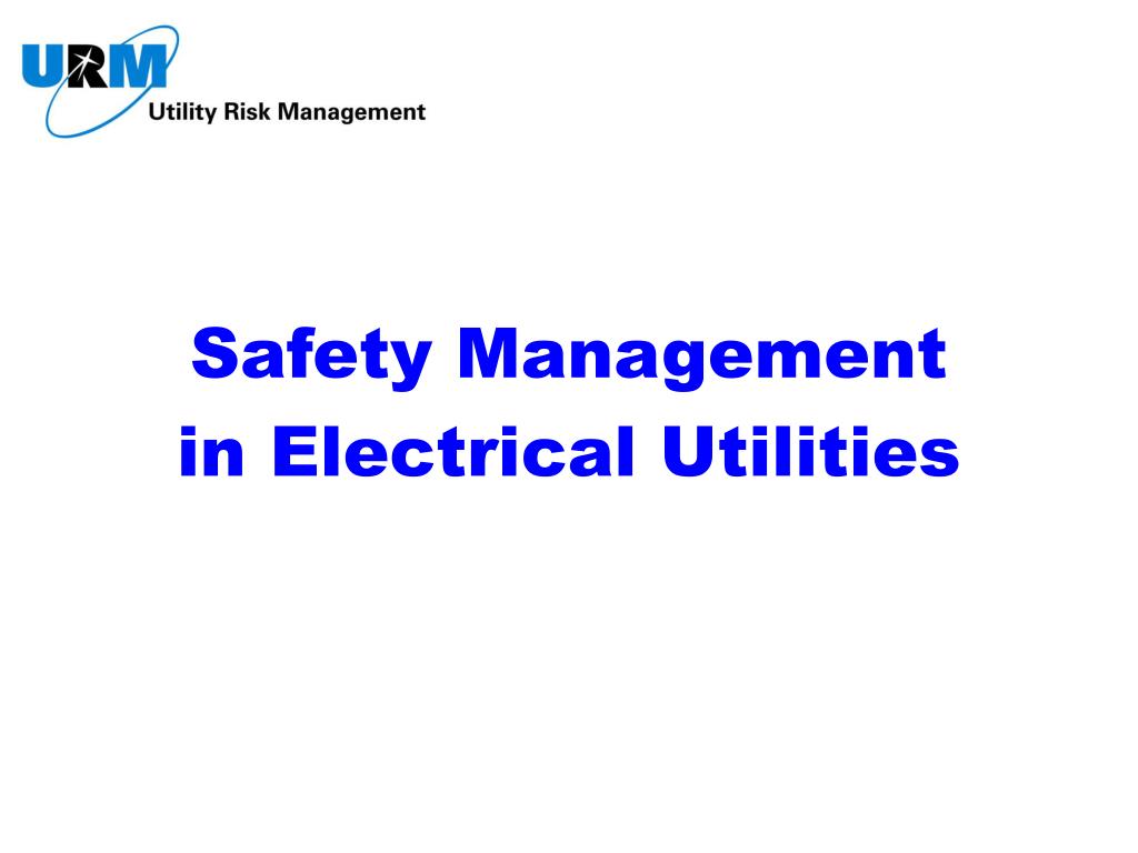 PPT Safety Management in Electrical Utilities PowerPoint Presentation