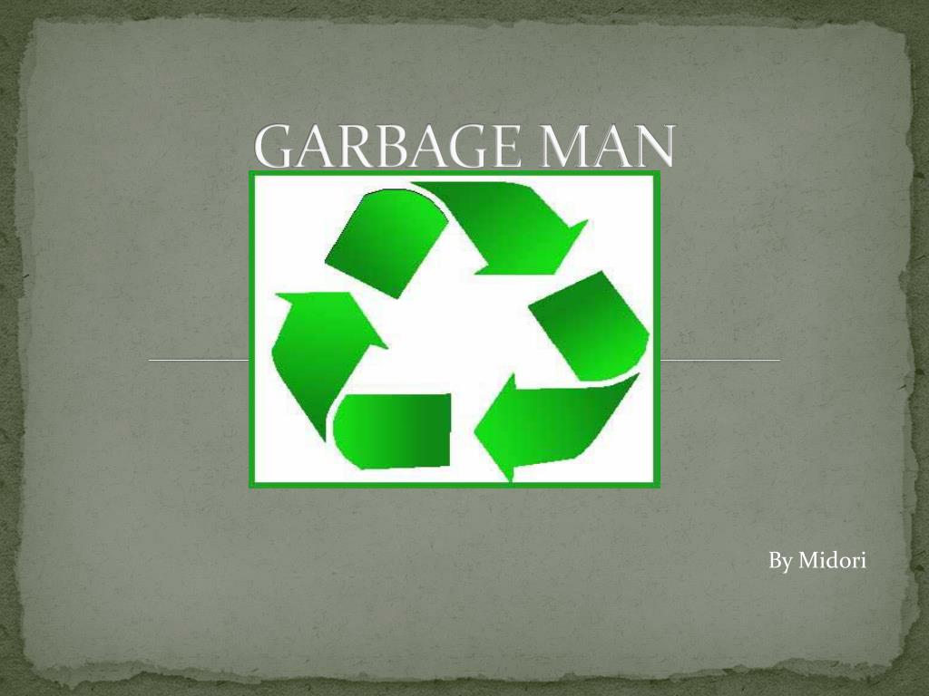 PPT GARBAGE MAN PowerPoint Presentation, free download ID4925362