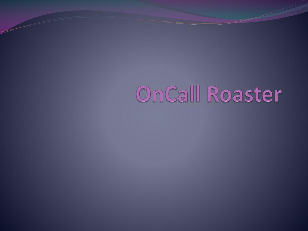 PPT OnCall Roaster PowerPoint Presentation, free download ID4929740