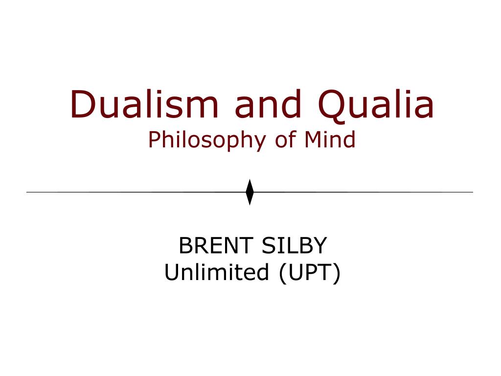 PPT Dualism and Qualia Philosophy of Mind PowerPoint Presentation