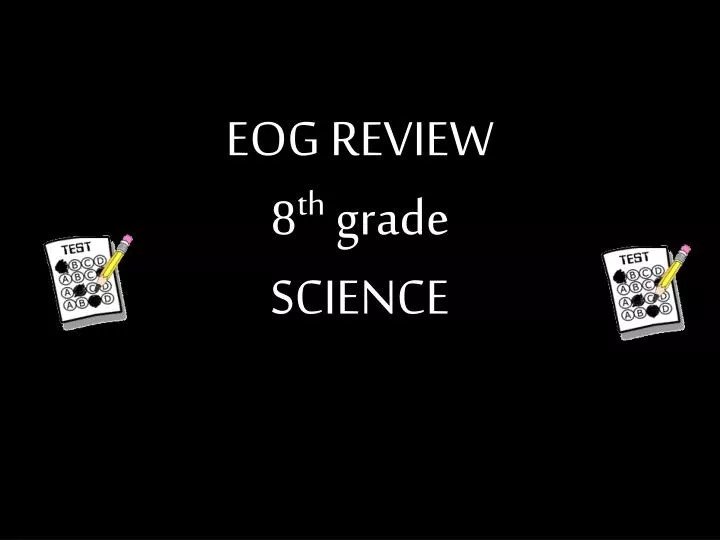 PPT - EOG REVIEW 8 th grade SCIENCE PowerPoint Presentation - ID:4971537