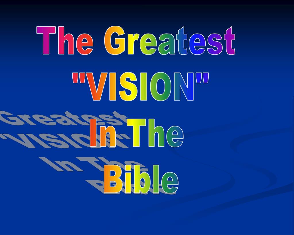 PPT The Greatest "VISION" In The Bible PowerPoint Presentation ID