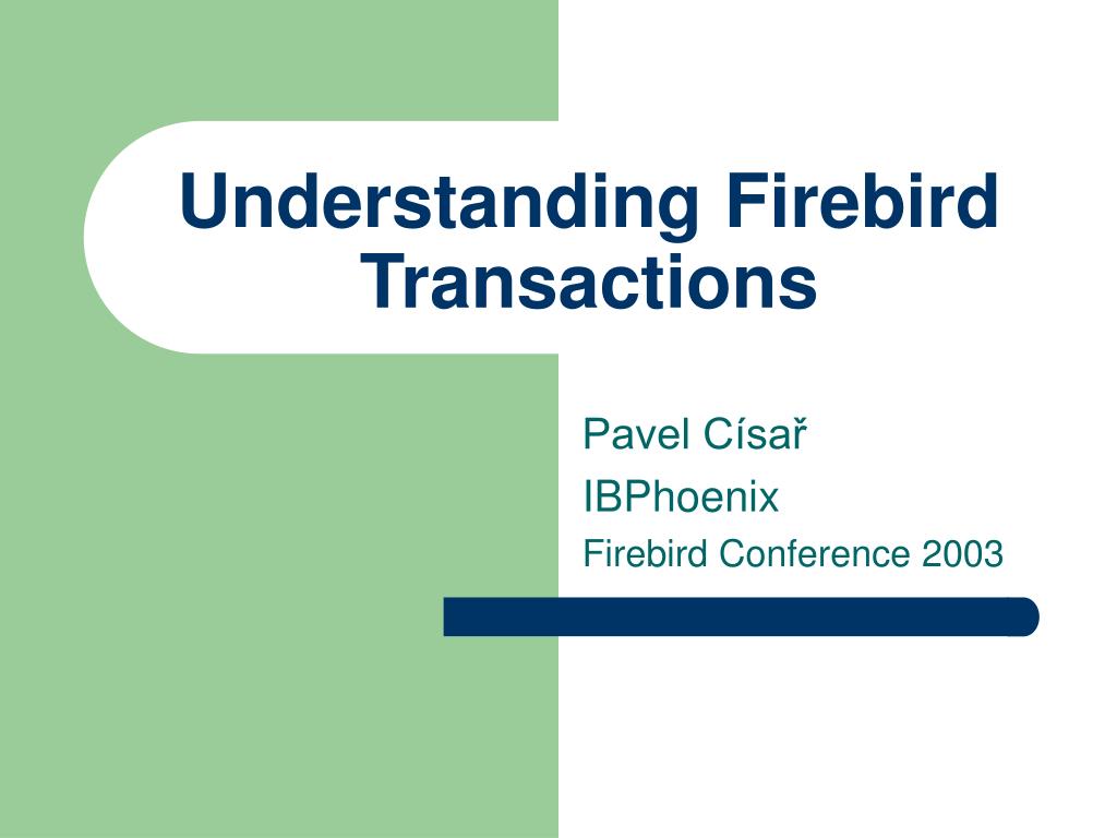 PPT Understanding Firebird Transactions PowerPoint Presentation, free