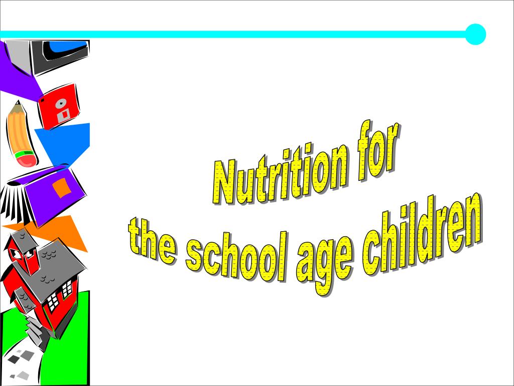 PPT Nutrition for the school age children PowerPoint Presentation