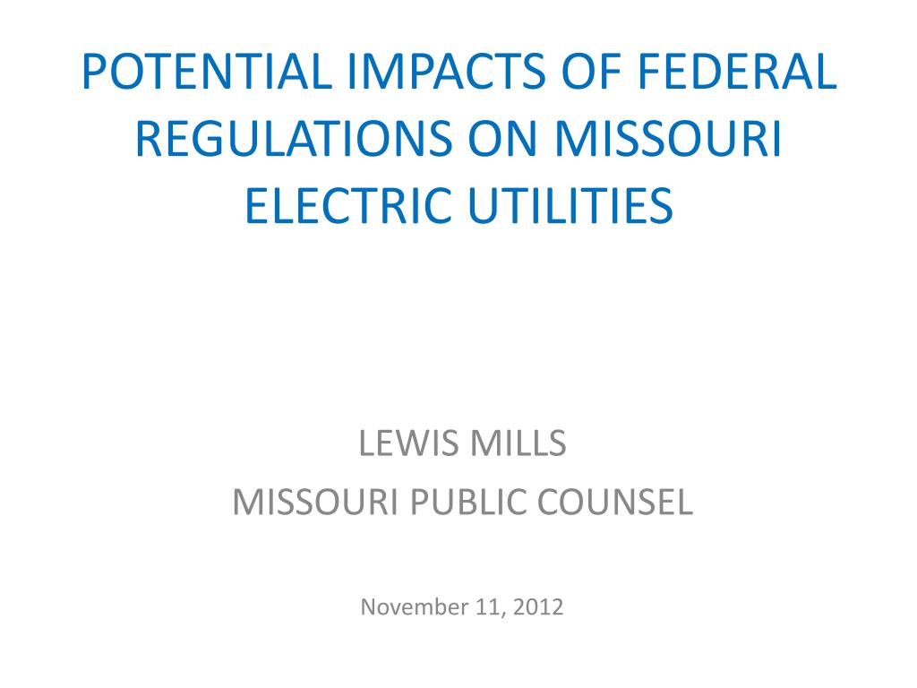 PPT POTENTIAL IMPACTS OF FEDERAL REGULATIONS ON MISSOURI ELECTRIC