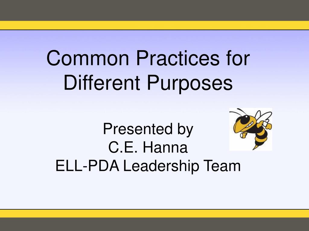 PPT Common Practices for Different Purposes Presented by C.E. Hanna