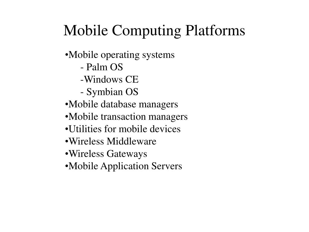 PPT Ch 4. Mobile Computing Platforms, Middleware, and Servers