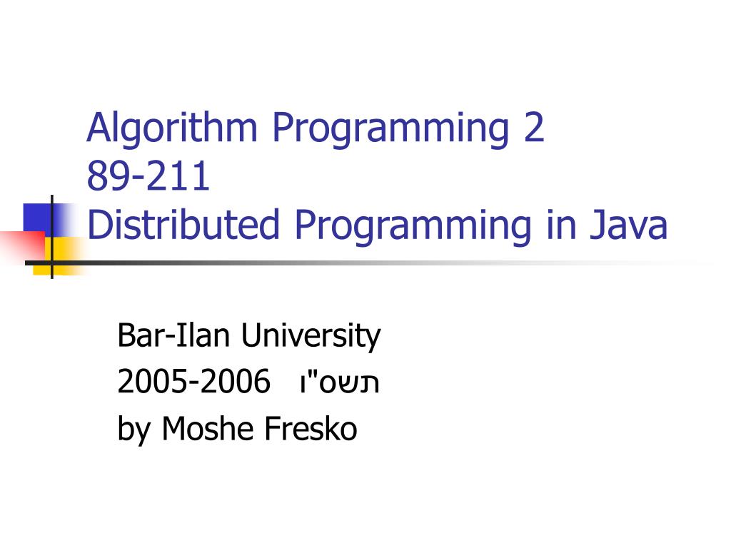 PPT Algorithm Programming 2 89211 Distributed Programming in Java
