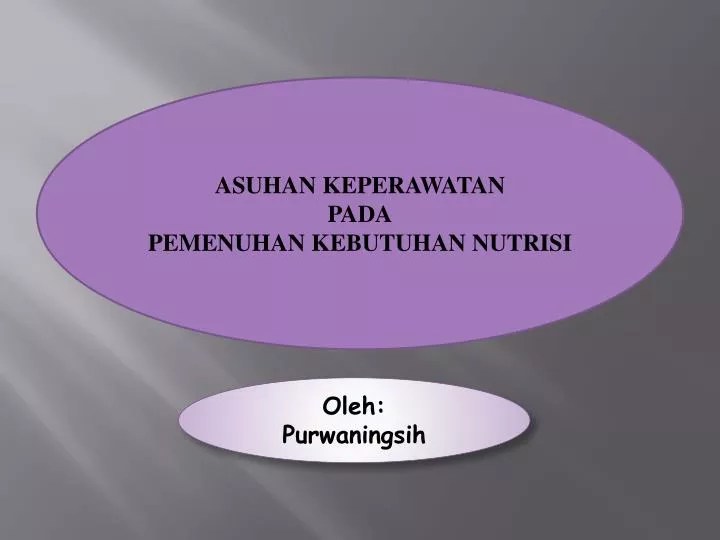 PPT ASUHAN KEPERAWATAN PADA PEMENUHAN KEBUTUHAN NUTRISI PowerPoint