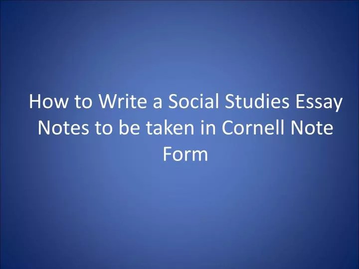 PPT How to Write a Social Studies Essay Notes to be taken in Cornell