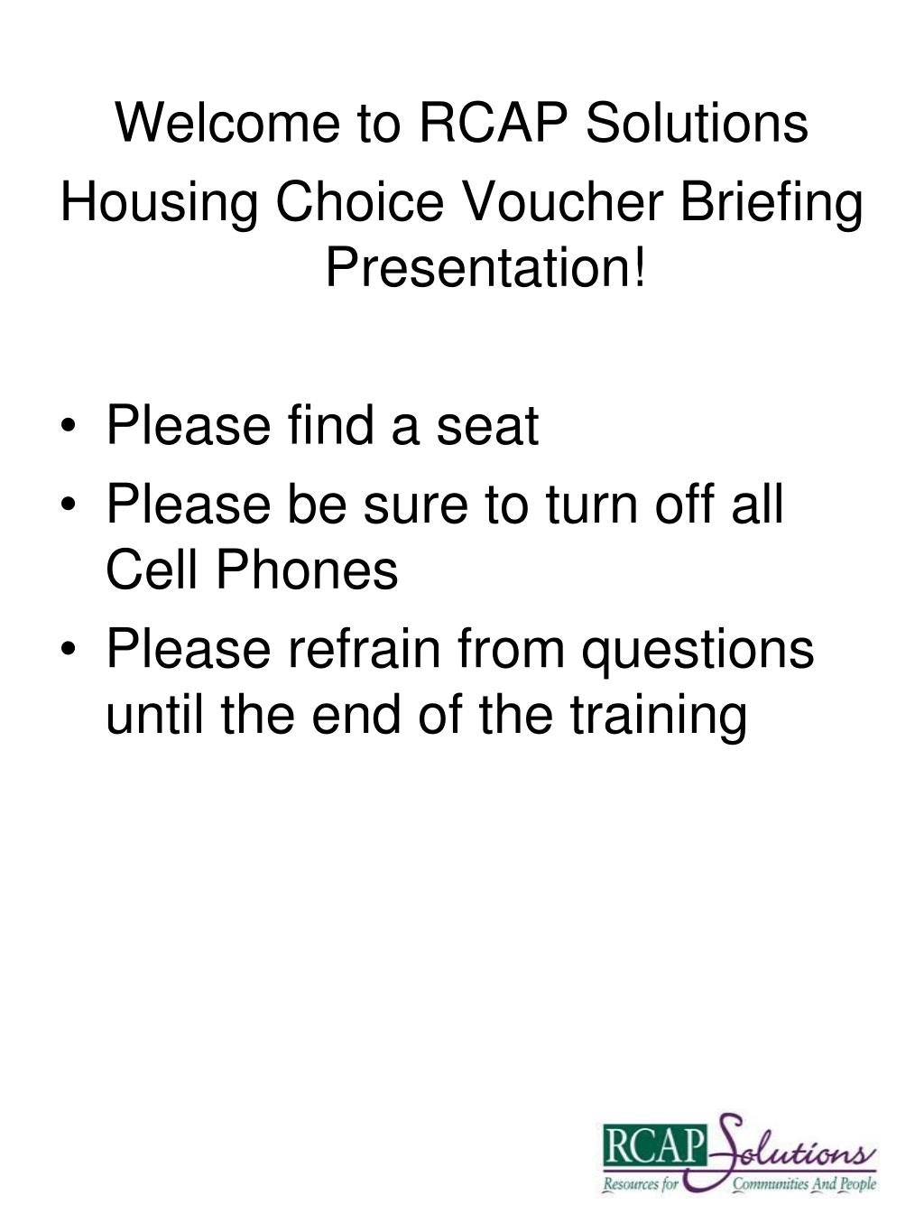PPT to RCAP Solutions Housing Choice Voucher Briefing Presentation! Please find a seat