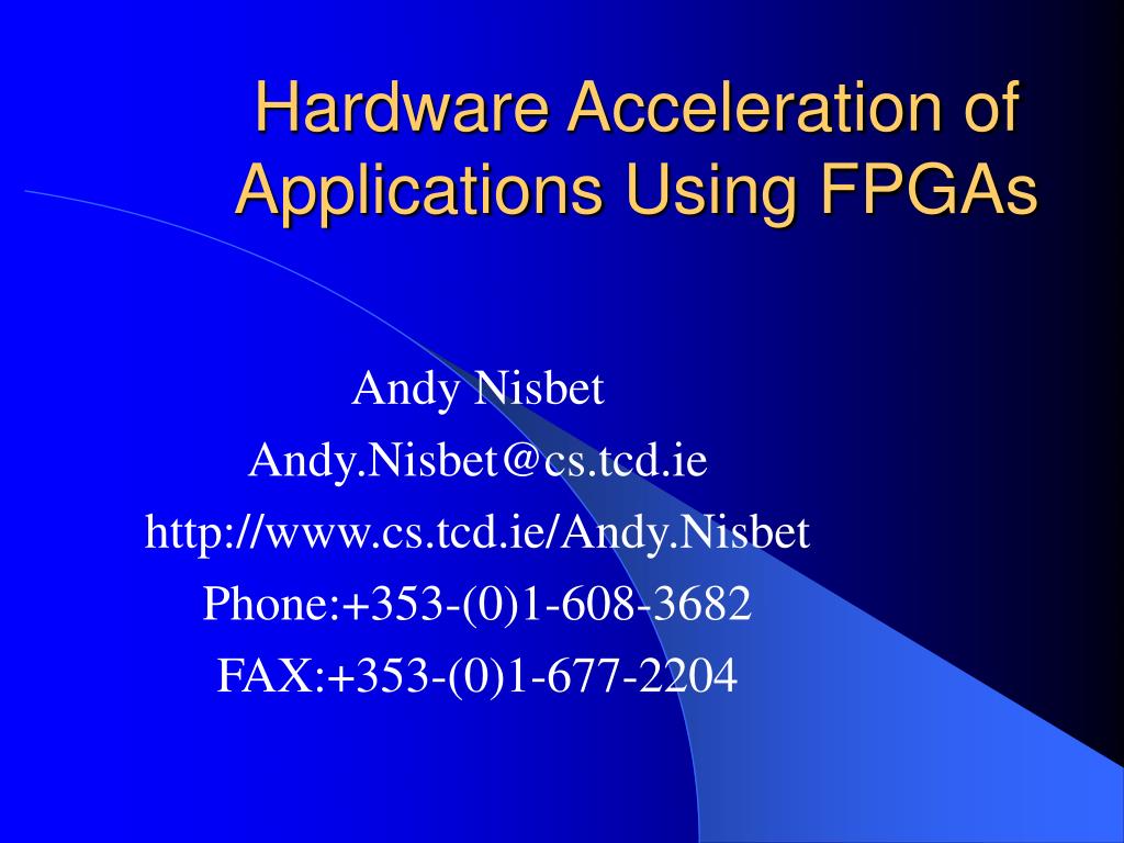 PPT Hardware Acceleration of Applications Using FPGAs PowerPoint