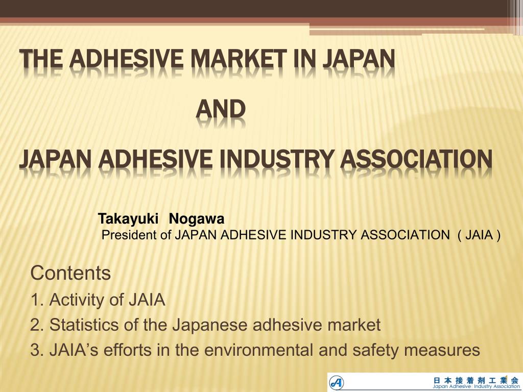 PPT T he Adhesive Market in Japan AND JAPAN ADHESIVE INDUSTRY