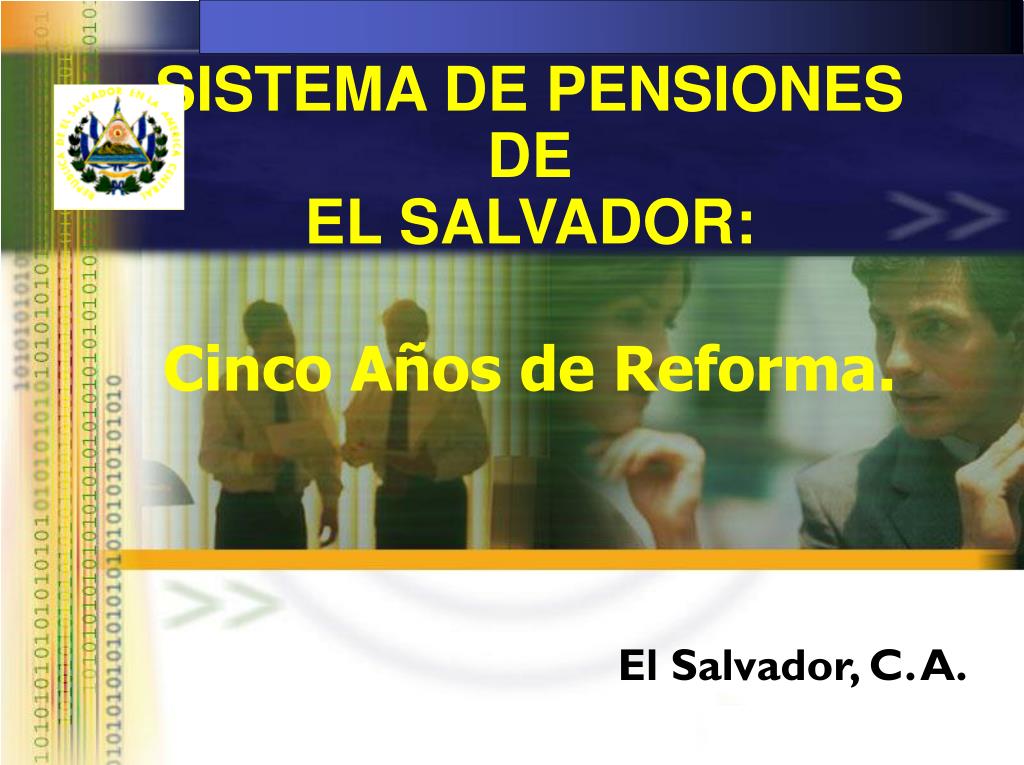 PPT SISTEMA DE PENSIONES DE EL SALVADOR Cinco Años de Reforma