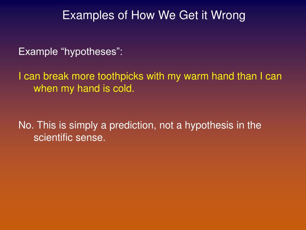 PPT Hypothesis vs. Prediction Is there a difference? If so, what is
