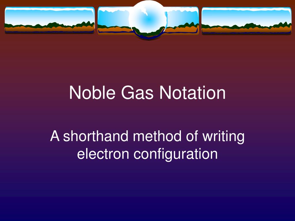 PPT Noble Gas Notation PowerPoint Presentation, free download ID