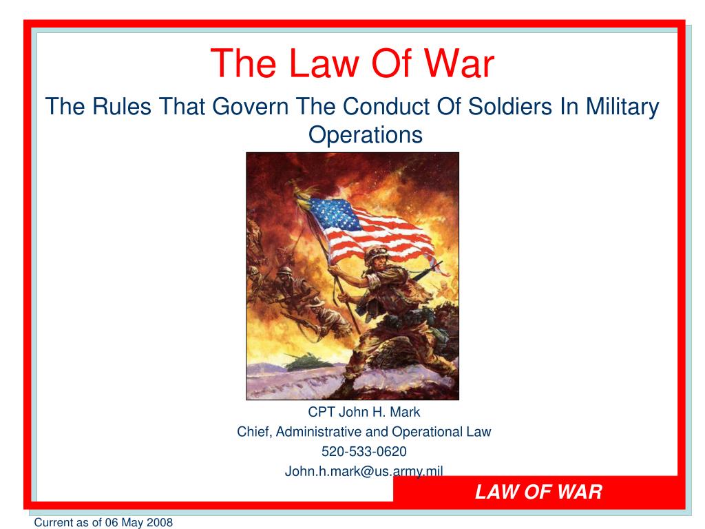 PPT The Law Of War The Rules That Govern The Conduct Of Soldiers In