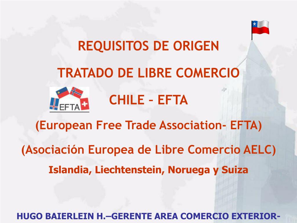 PPT REQUISITOS DE ORIGEN TRATADO DE LIBRE COMERCIO CHILE EFTA