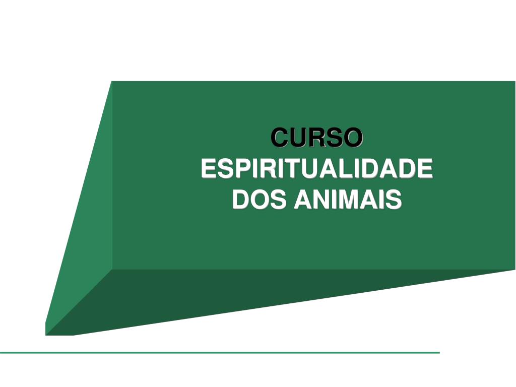 PPT CURSO ESPIRITUALIDADE DOS ANIMAIS PowerPoint Presentation, free