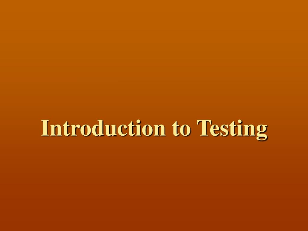PPT Introduction to Testing PowerPoint Presentation, free download